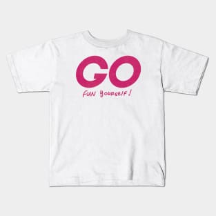 Go Fun yourself Kids T-Shirt